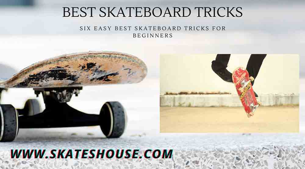 Six Easy Best Skateboard Tricks For Beginners