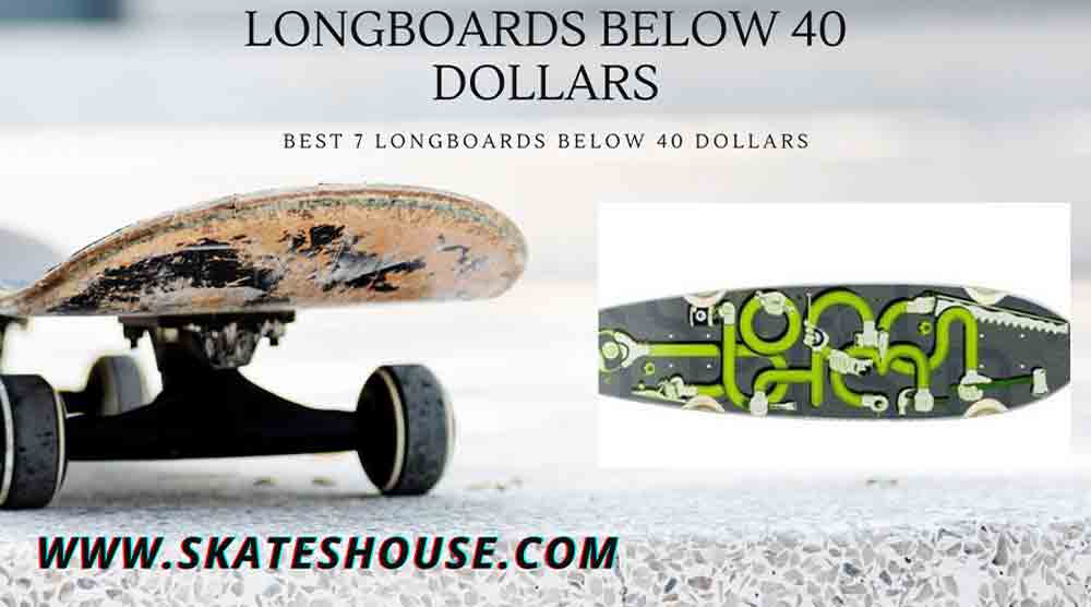 Best 7 Longboards below 40 dollars
