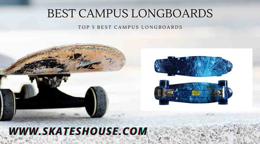 Top 5 Best Campus Longboards