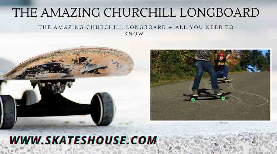 The amazing Churchill Longboard - All you need to know !