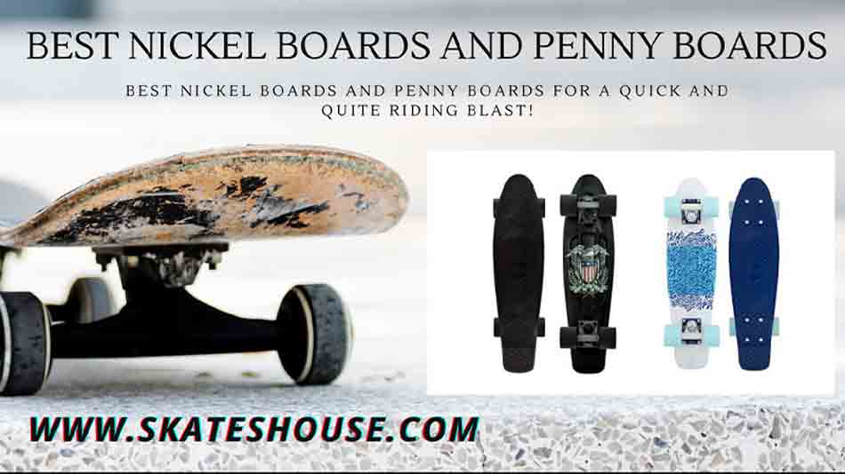 best nickel boards and penny boards