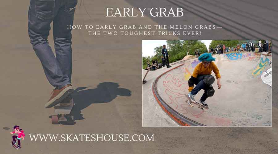 Early grab is not a easy trick, But if you got the steps you will be pro rider.