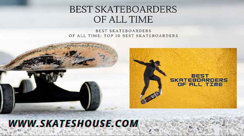 Best skateboarders of all time is a best guideline to get knowledge about them.