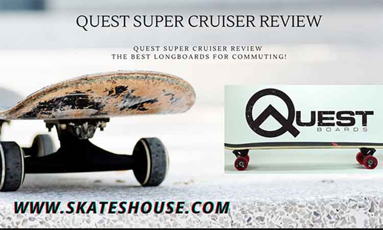 Quest Super Cruiser review will help you to get all the information about Quest Longboard. So that you can buy the best one.