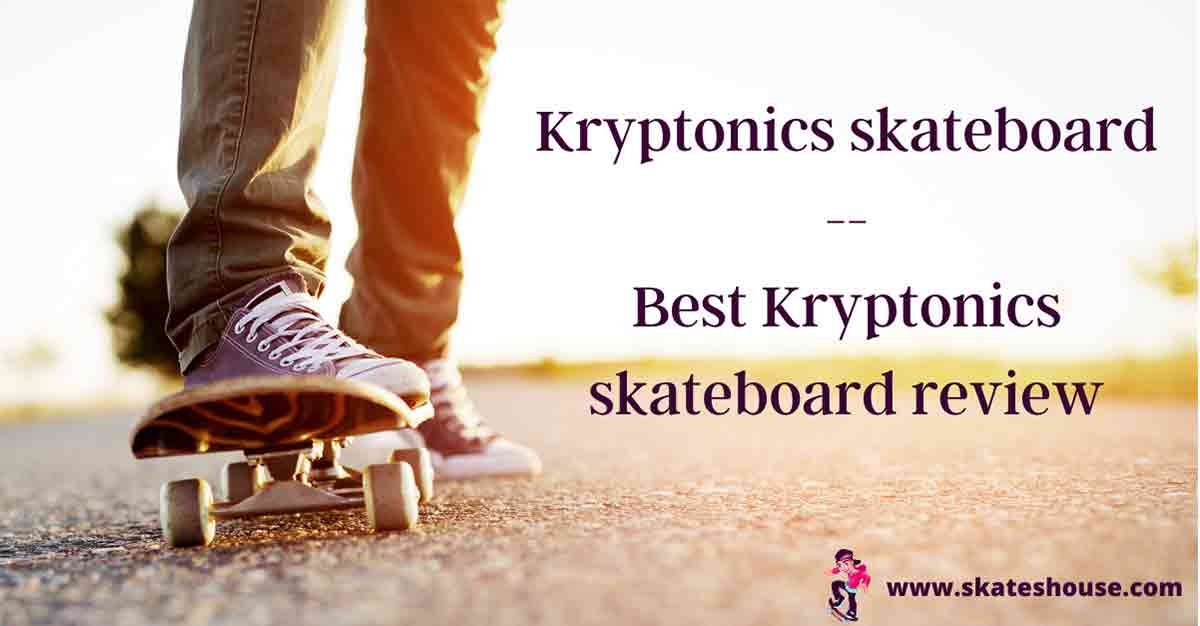 Kryptonics Skateboard Is Amazing, Comfortable With Standerd Design.